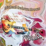"Vibrancy" Michael Gedown Brown