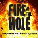 Josephrodz feat. Farrell Jackson - Fire In The Hole