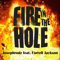 Josephrodz feat. Farrell Jackson - Fire In The Hole