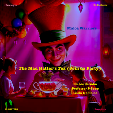 The Mad Hatter's Tea (Join da Party feat. Maloa Warriors)