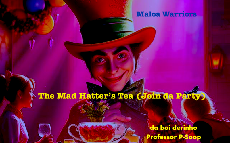The Mad Hatter's Tea (Join da Party feat. Maloa Warriors)