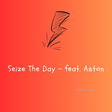 Seize The Day - feat. Aston