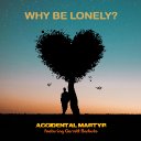 Why Be Lonely