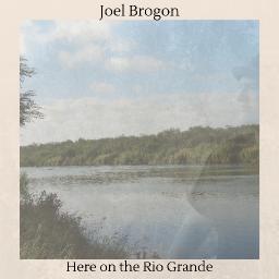 Here on the Rio Grande