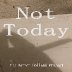 Not Today rated a 5