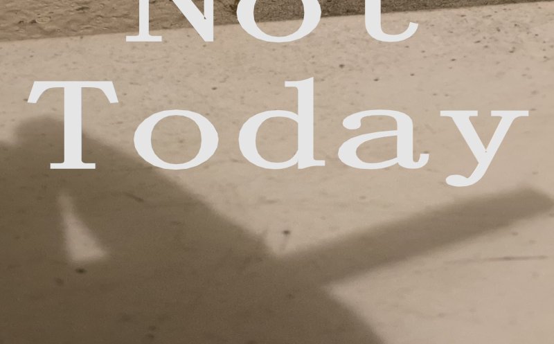 Not Today