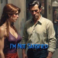 I'm Not Satisfied