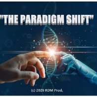 "THE PARADIGM SHIFT" (c) 2026 RDM Prod.