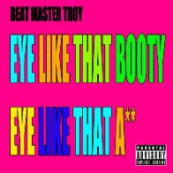 Eye Like Your Booty (Eye Like Your Ass)