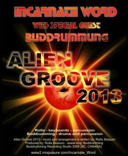 "Alien Groove 2013"   Incarnate Word with special guest Buddrumming