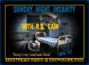 Sunday Night Insanity with RS Cain