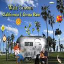 Walt Cronin - California I Gotta Run