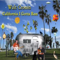 Walt Cronin - California I Gotta Run