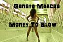 Gansta Marcus - Money To Blow