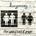 hooyoosay: “The Wrong Kind Of People” may be their strongest release yet, song for song! 