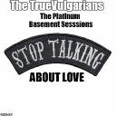 New Release - "Let's Not Talk About Love"  by the TrueVulgarians