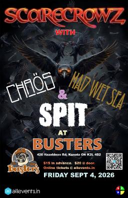 Scarecrowz, Spit, Mad Wet Sea, Chaos - Kanata, ON