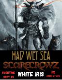 Mad Wet Sea, Scarecrowz, White Iris - Kingston, ON
