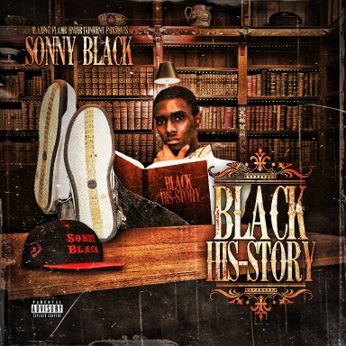 BLAZING FLAME ENTERTAINMENT PRESENTS SONNY BLACK: BLACK HIS-STORY MIXTAPE