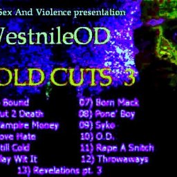 C:\\Documents and Settings\\Administrator\\Desktop\\Nile\\PRE RELEASE\\Cold Cuts 3\\Finished\\WestnileOD Cold Cuts 3.jpg