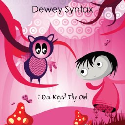 Dewey Syntax I EVA KEYED THY OWL album cover.jpeg
