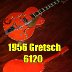 1956 Gretsch 6120