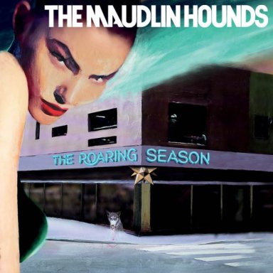 The Roaring Season by The Maudlin Hounds