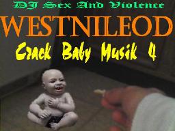 WestnileOD  Crack Baby Musik 4