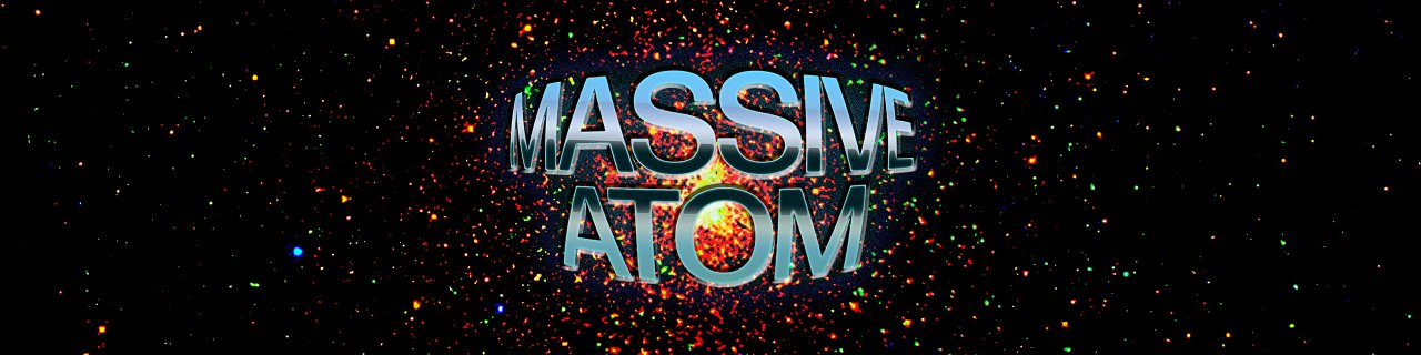 MASSIVE ATOM