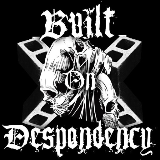 Built on Despondency