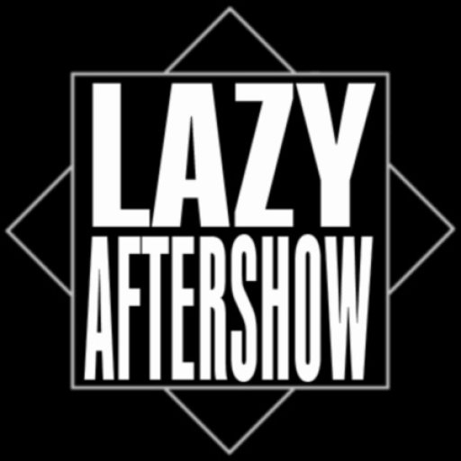 Lazy Aftershow