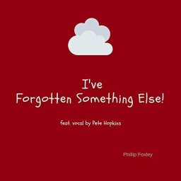 ive-forgotten-something-else-phillip-foxley-ft-pete-hopkins