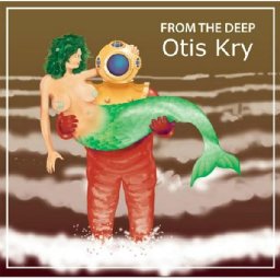 from-the-deep-otis-kry-listen-cdbaby