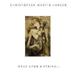 once-upon-a-string-christopher-martin-hansen-listen-cdbaby