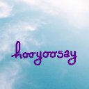 hooyoosay